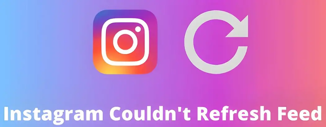 How to Fix the Instagram Couldn't Refresh Your Feed Error?