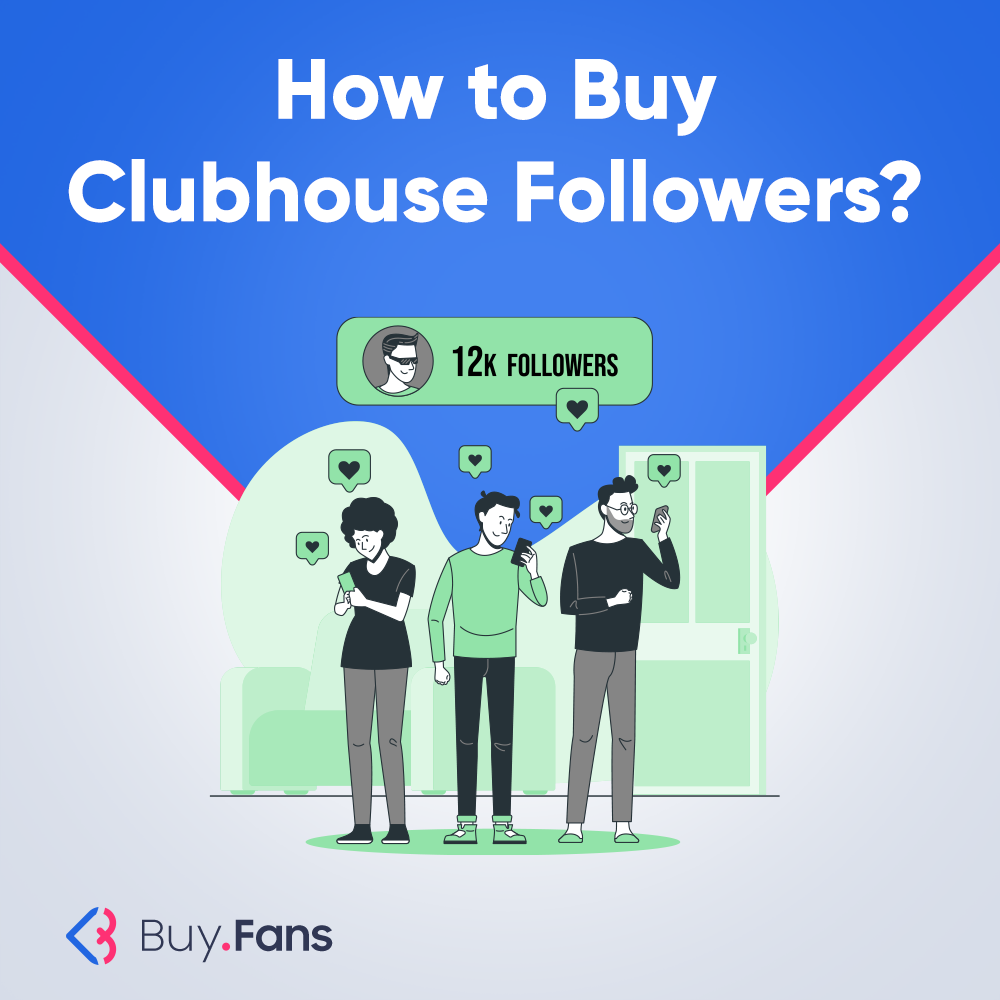 How to Buy Clubhouse Followers?