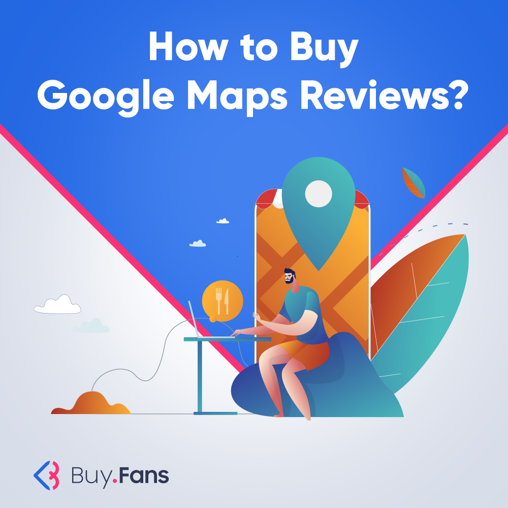 How to Buy Google Maps Reviews?