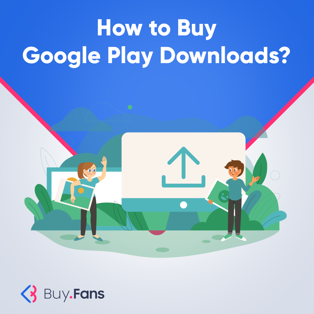 How to Buy Google Play Downloads?