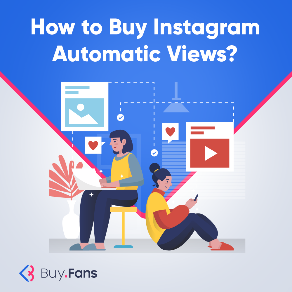 How to Buy Instagram Automatic Views?