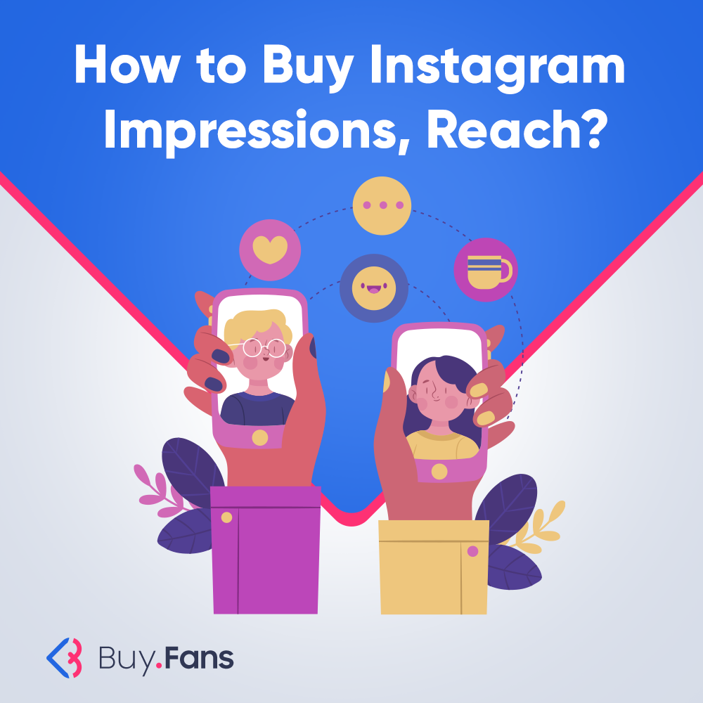 How to Buy Instagram Impressions, Reach?