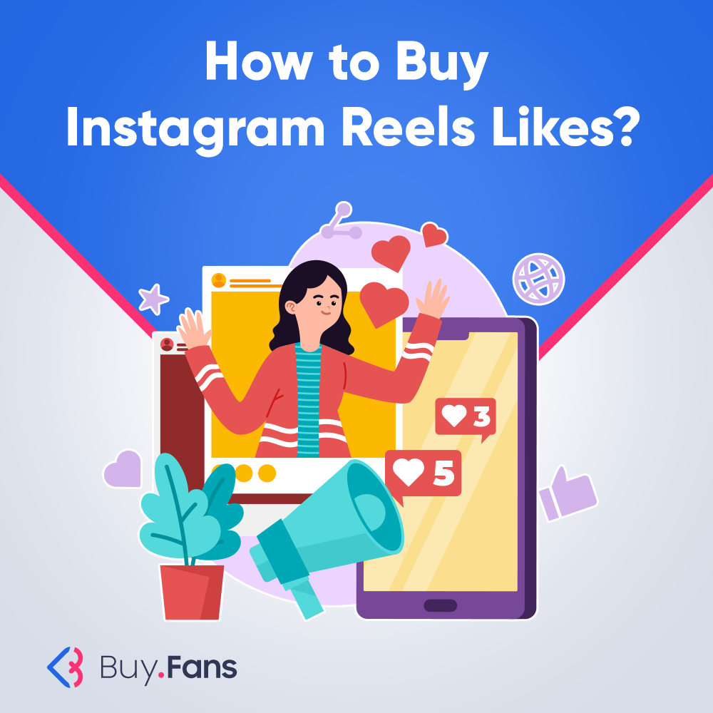 How to Buy Instagram Reels Likes?