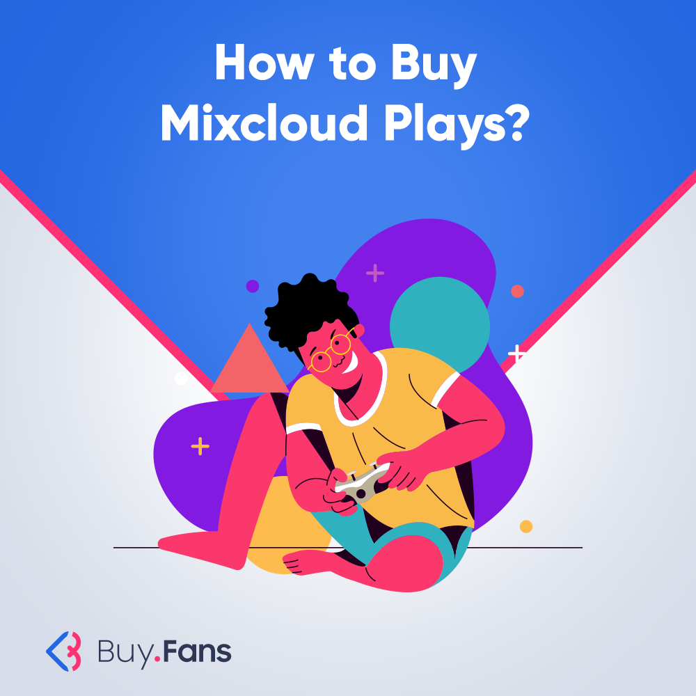 How to Buy Mixcloud Plays?