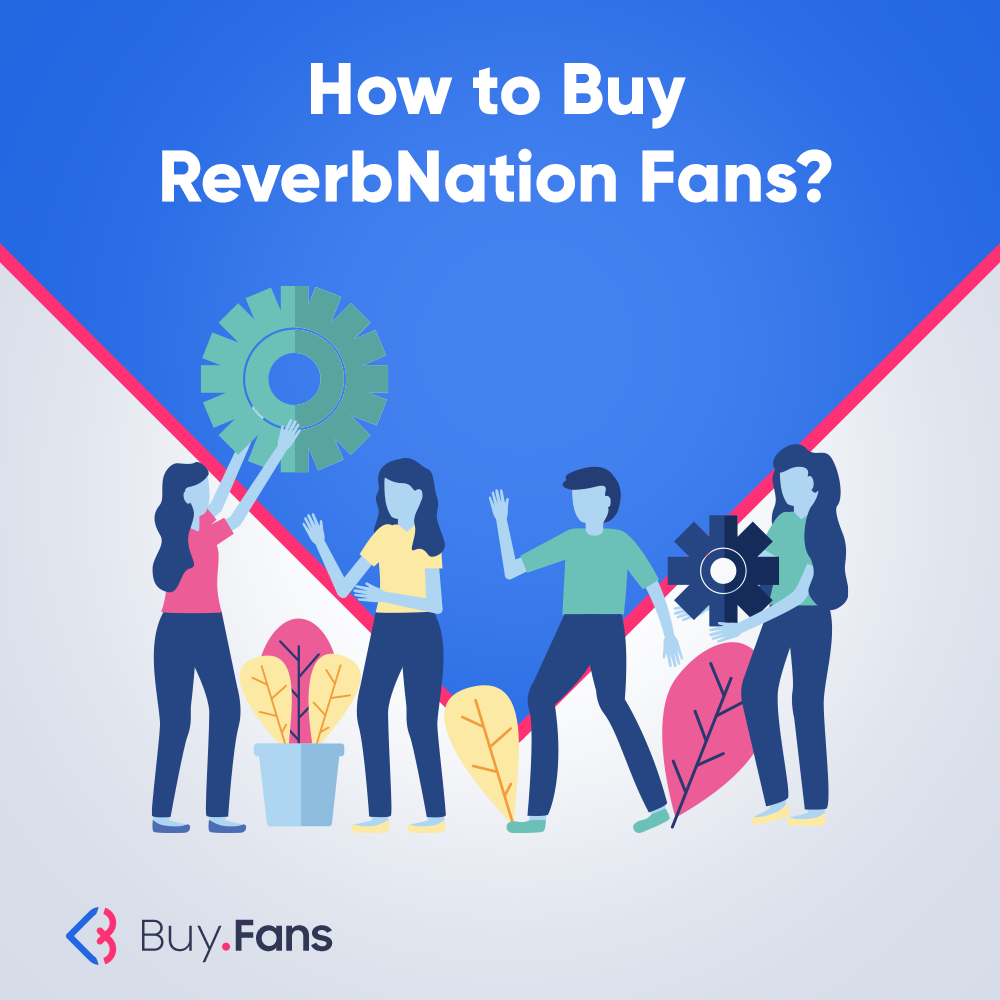 How to Buy ReverbNation Fans?