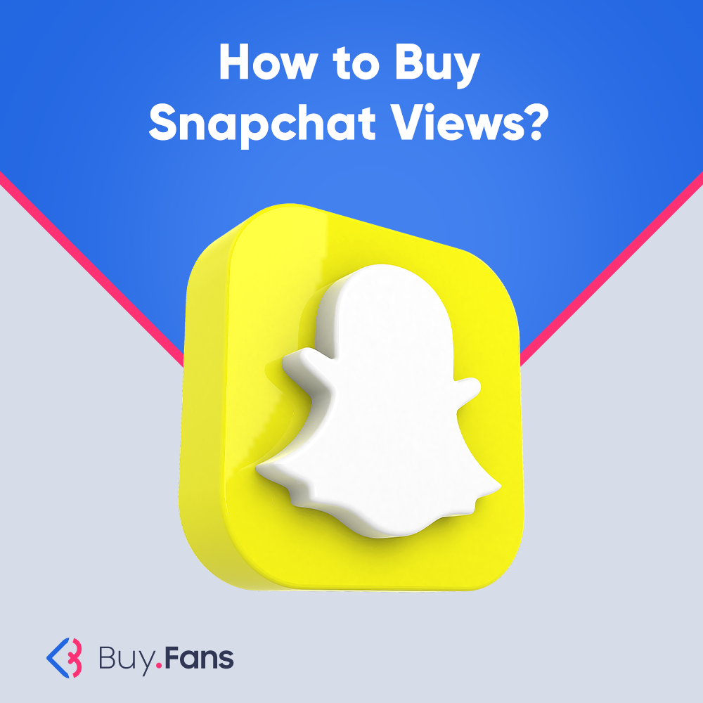 How to Buy Snapchat Views?