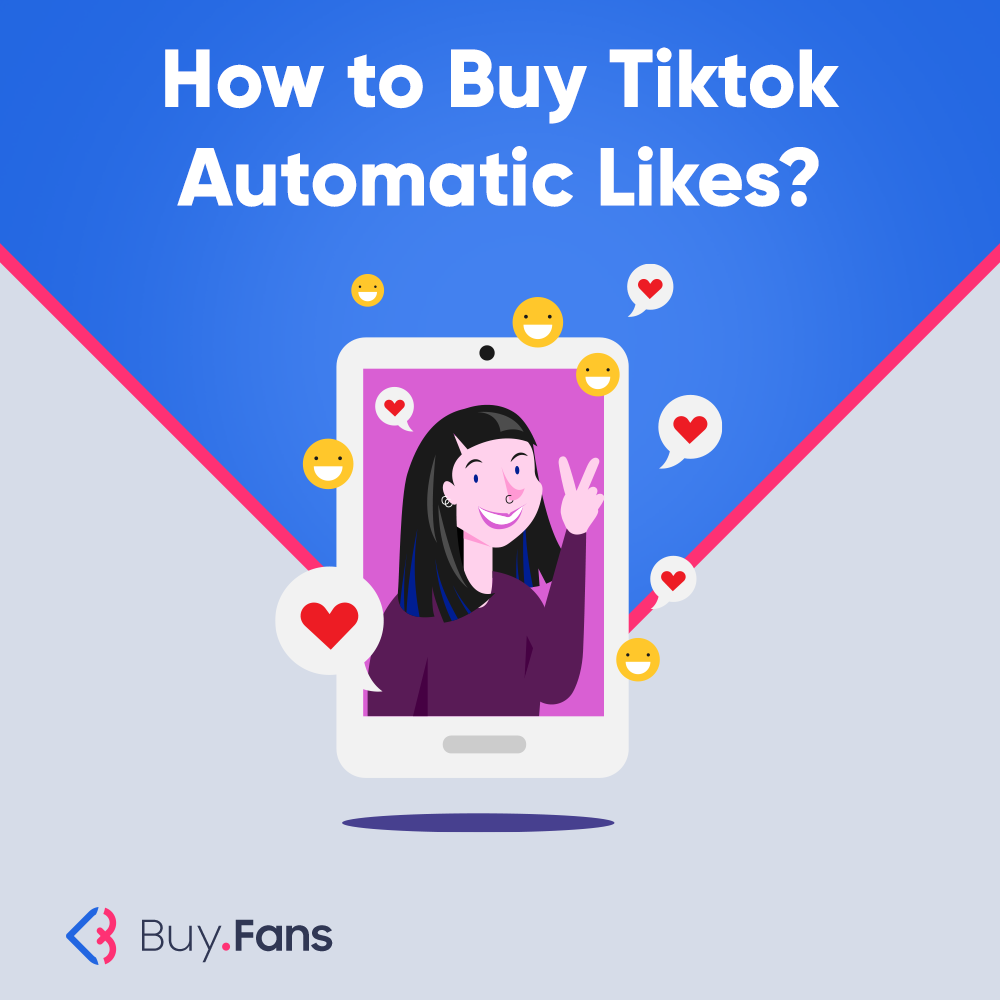 How to Buy Tiktok Automatic Likes?