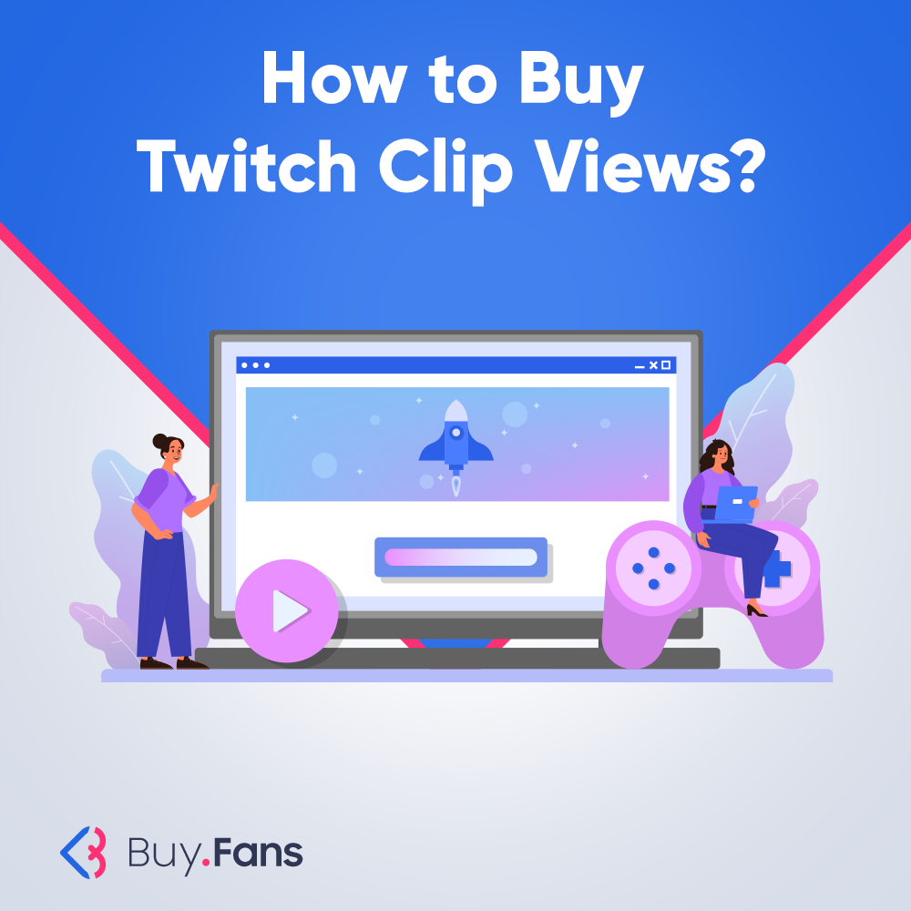 How to Buy Twitch Clip Views?