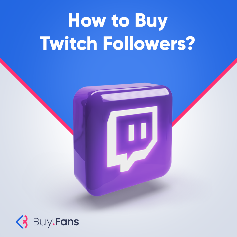 How to Buy Twitch Followers?