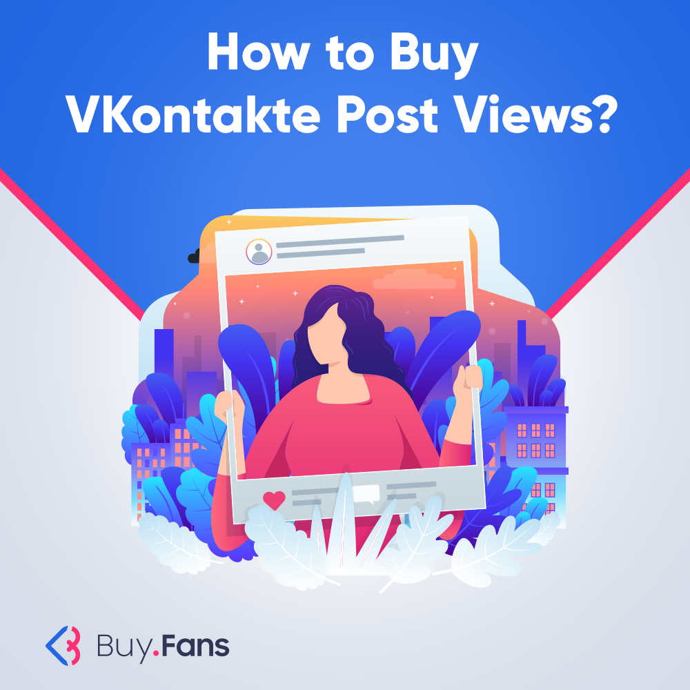How to Buy VKontakte Post Views?