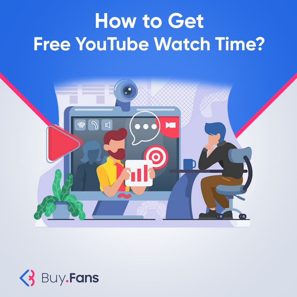 How To Get Free YouTube Watch Time?